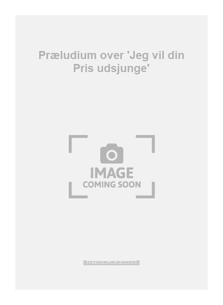 Præludium over Jeg vil din Pris udsjunge